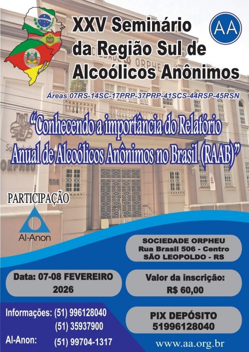 XXV Seminário da Região Sul de Alcoólicos Anônimos - 07-08/02/2026 - Áreas 07RS, 14SC, 17PRP, 37PRP, 41SCS, 44RSP e 45RSN - RS